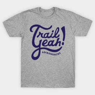 Trail Yeah, Adirondacks. T-Shirt